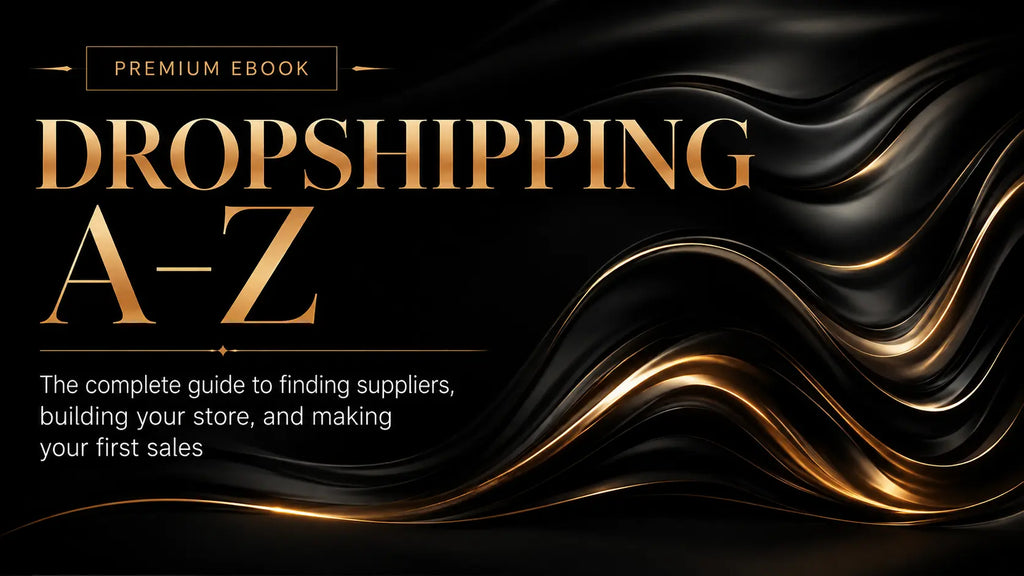 Dropshipping A-Z — The Complete Guide to Finding Suppliers, Building Your Store, and Making Your First Sales MbqnIA
